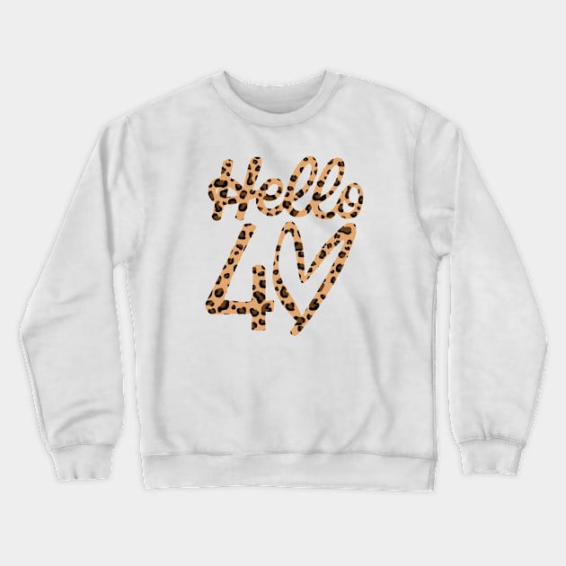 Hello 40 Leapord Crewneck Sweatshirt by oneduystore